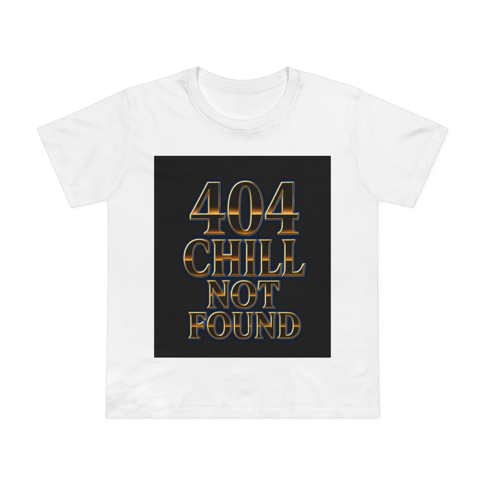 404 Chill Not Found Graphic Women's T-Shirt By Zero Chill Co | DROP001