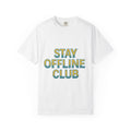 Stay Offline Club Unisex Garment-Dyed T-shirt By Zero Chill Co Drop001 - Casual Relaxed Fit Tee for Digital Detox Lovers